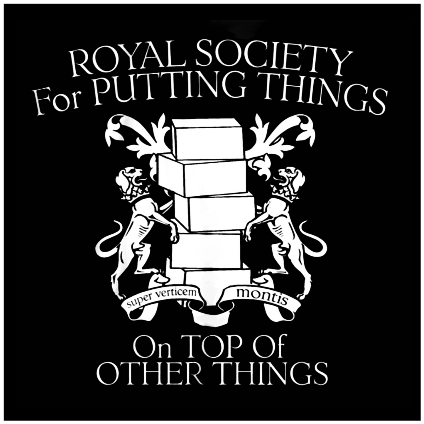 Royal Society of Putting Things on Top of Other Things 2.5” Square Premium Sticker